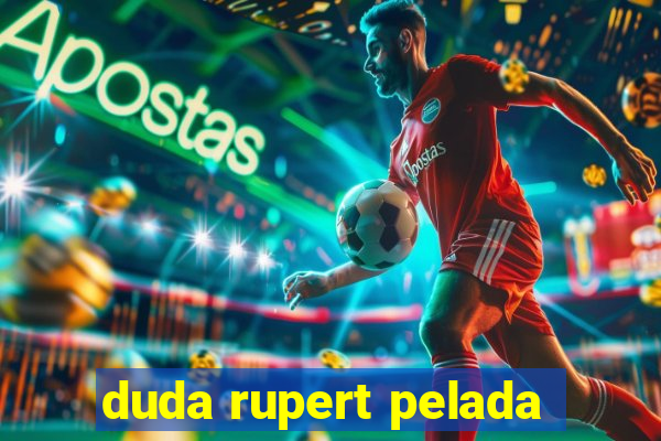 duda rupert pelada